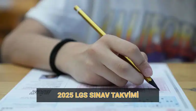 2025 LGS Takvimi Açıklandı: Sınav Tarihleri ve Başvuru Detayları