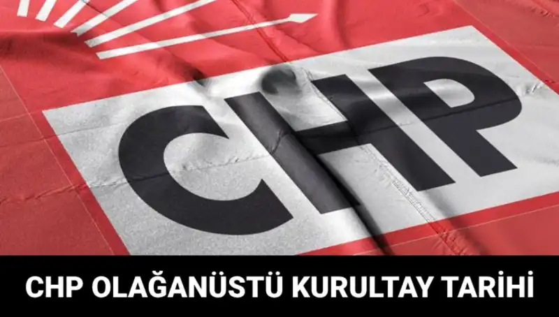 2025’teki CHP Olağanüstü Kurultayı: Tarih ve Adaylar Merakla Bekleniyor!