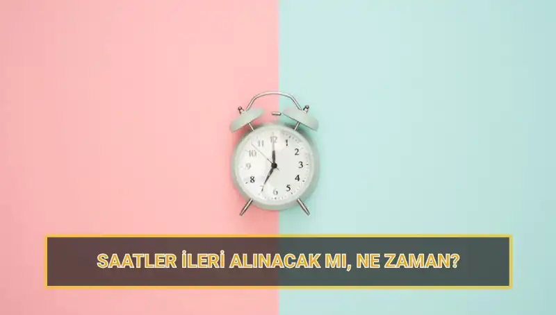 Yaz Saati Uygulaması Ne Zaman Başlayacak? 2025 Yılı Planları Açıklandı!