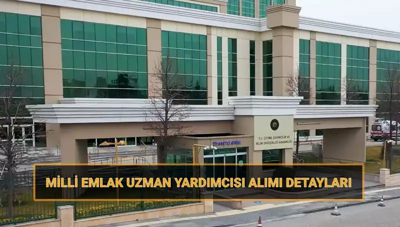 Milli Emlak Uzman Yardımcısı Alımı: 2025 Takvimi ve Detayları