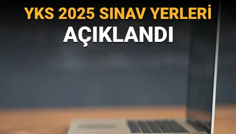 YKS Sınav Yerleri Açıklandı: 2025 İle İlgili Tüm Detaylar Burada!