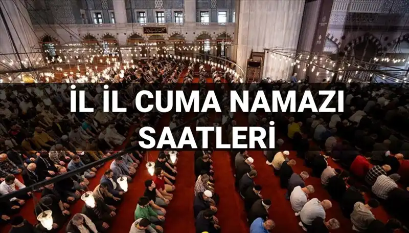 Cuma Namazı Vakitleri: 11 Temmuz'da Ne Zaman Kılınacak?